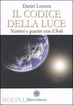 Image of IL CODICE DELLA LUCE - NUTRIRSI E GUARIRE CON IL SOLE