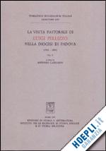 lazzarini a.(curatore) - la visita pastorale di luigi pellizzo nella diocesi di padova (1912-1921). vol. 2