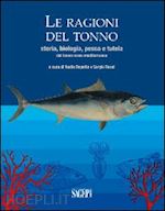 repetto n. (curatore); rossi s. (curatore) - ragioni del tonno. storia, biologia, pesca e tutela del tonno rosso mediterraneo