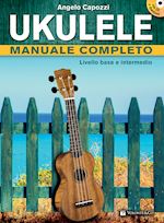 Image of UKULELE MANUALE COMPLETO. LIVELLO BASE E INTERMEDIO