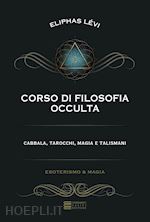 Image of CORSO DI FILOSOFIA OCCULTA. CABBALA, TAROCCHI, MAGIA E TALISMANI