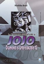 Image of DIAMOND IS UNBREAKABLE. LE BIZZARRE AVVENTURE DI JOJO. VOL. 12