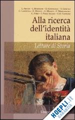 comunità di san leolino(curatore) - alla ricerca dell'identità italiana. letture di storia