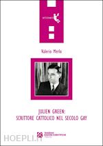 Image of JULIEN GREEN: SCRITTORE CATTOLICO NEL SECOLO GAY