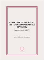 lorenzo di lenardo (curatore) - la collezione epigrafica del seminario patriarcale di venezia (secoli xii-xv)