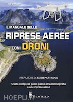 Image of IL MANUALE DELLE RIPRESE AEREE CON I DRONI