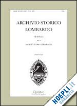 - archivio storico lombardo. giornale della societa' storica lombarda (2009)