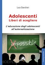 Image of ADOLESCENTI LIBERI DI SCEGLIERE, L'EDUCAZIONE DEGLI ADOLESCENTI ALL'AUTOREALIZZA