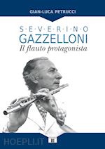 Image of SEVERINO GAZZELLONI. IL FLAUTO PROTAGONISTA