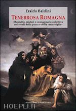Image of TENEBROSA ROMAGNA. MENTALITA', MISTERI E IMMAGINARIO COLLETTIVO