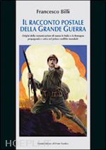 billi francesco - il racconto postale della grande guerra