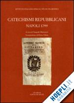matarazzo p.(curatore) - catechismi repubblicani. napoli 1799