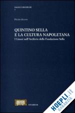 ziliani pietro - quintino sella e la cultura napoletana. i lincei nell'archivio della fonfazione sella