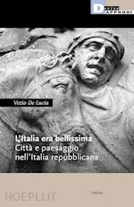 Image of L'ITALIA ERA BELLISSIMA. CITTA' E PAESAGGIO NELL'ITALIA REPUBBLICANA