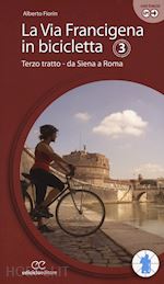 Oltre 1000 chilometri dalle Alpi a Roma Guida alla via Francigena in bicicletta 