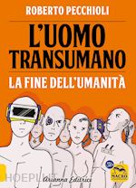 Image of L'UOMO TRANSUMANO. LA FINE DELL'UMANITA'