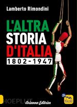 L'ALTRA STORIA D'ITALIA 1802-1947 . VOL. 1