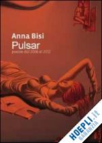 bisi anna - pulsar. poesie dal 2008 al 2011