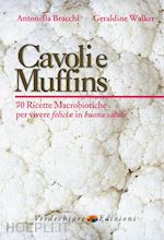 Image of CAVOLI E MUFFINS - 70 RICETTE MACROBIOTICHE