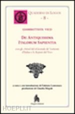 vico giambattista; lomonaco f. (curatore) - de antiquissima italorum sapientia. testo latino a fronte'