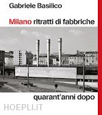 Image of MILANO RITRATTI DI FABBRICHE. QUARANT'ANNI DOPO