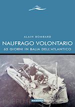 Image of NAUFRAGO VOLONTARIO - 65 GIORNI IN BALIA DELL'ATLANTICO