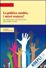 de sio l.(curatore) - la politica cambia, i valori restano? una ricerca quantitativa e qualitativa sulla cultura politica in toscana