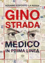 Image of GINO STRADA. MEDICO IN PRIMA LINEA