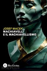 macek josef - machiavelli e il machiavellismo