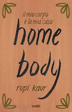 Image of HOME BODY. IL MIO CORPO E' LA MIA CASA