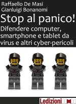 bonanomi gianluigi; de masi raffaello - stop al panico! difendere computer, smartphone e tablet da virus e altri cyber-pericoli