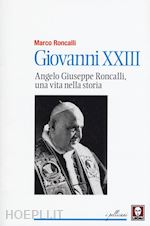 Image of GIOVANNI XXIII. ANGELO GIUSEPPE RONCALLI, UNA VITA NELLA STORIA