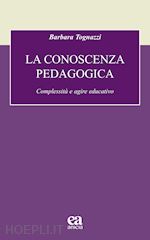 Image of LA CONOSCENZA PEDAGOGICA. COMPLESSITA' E AGIRE EDUCATIVO