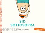 Image of SID SOTTOSOPRA. EDIZ. A COLORI