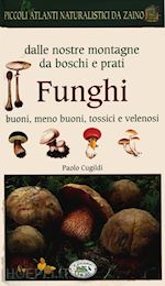 cugildi paolo - funghi dalle nostre montagne, da boschi e prati