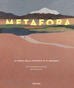 Image of METAFORA. LA STORIA DELLA FILOSOFIA IN 24 IMMAGINI. EDIZ. ILLUSTRATA