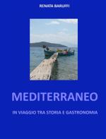 renata baruffi - mediterraneo - in viaggio tra storia e gastronomia