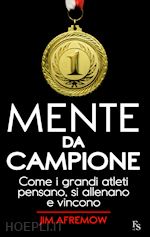 Image of MENTE DA CAMPIONE. COME I GRANDI ATLETI PENSANO, SI ALLENANO E VINCONO