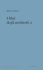 pisani mario - i libri degli architetti. vol. 2