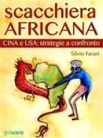 silvio favari - scacchiera africana. cina e usa: strategie a confronto