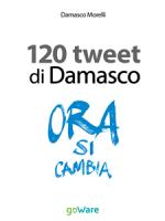 damasco morelli - i 120 tweet di damasco - idee guida per una smart city. il caso di empoli