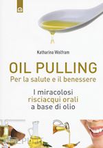 Image of OIL PULLING - I MIRACOLOSI RISCIACQUI ORALI A BASE DI OLIO
