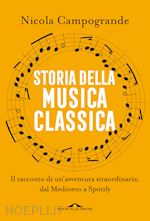 Image of STORIA DELLA MUSICA CLASSICA. IL RACCONTO DI UN'AVVENTURA STRAORDINARIA DAL MEDI