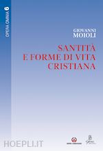 moioli giovanni - santita' e forme di vita cristiana