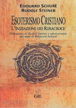 Image of ESOTERISMO CRISTIANO. L'INIZIAZIONE DEI ROSACROCE