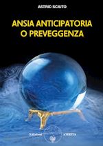 Image of ANSIA ANTICIPATORIA O PREVEGGENZA?