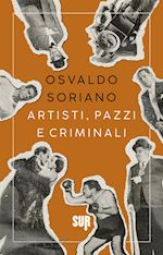 Image of ARTISTI, PAZZI E CRIMINALI