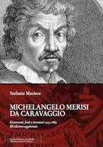 Image of MICHELANGELO MERISI DA CARAVAGGIO. DOCUMENTI, FONTI E INVENTARI 1513-1883