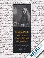 spike j.t. - mattia preti , i documenti the collected documents