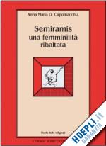 capomacchia anna m. - semiramis: una femminilita' ribaltata
